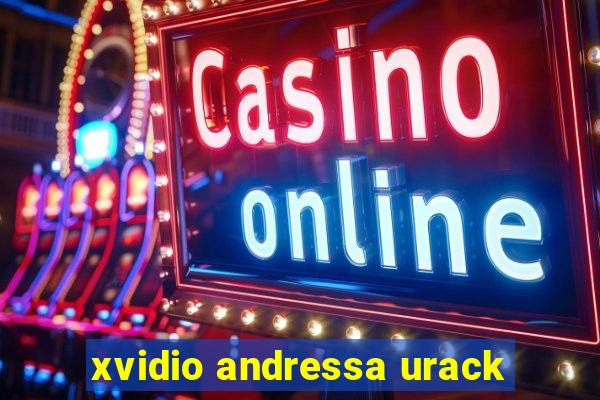 xvidio andressa urack